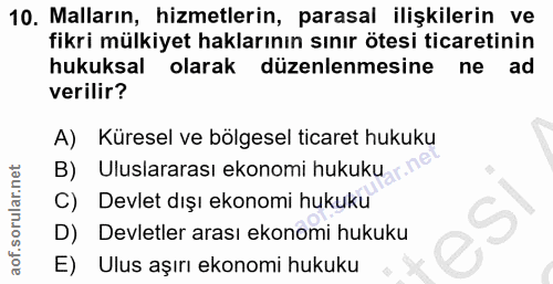 10. soru: Malların, hizmetlerin, parasal ilişkilerin ve fikri mülkiyet haklarının sınır ötesi ticaretinin hukuksal olarak düzen…