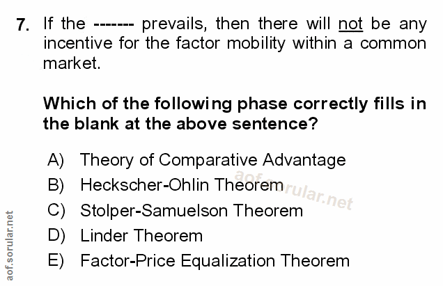 7. soru: If the --- prevails, then there will not be any incentive for the factor mobility within a common market. Which of th…
