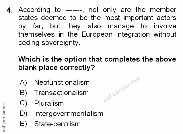 4. soru: According to --, not only are the member states deemed to be the most important actors by far, but they also manage t…