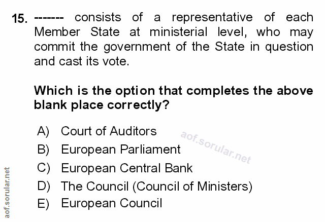 15. soru: -- consists of a representative of each Member State at ministerial level, who may commit the government of the State…