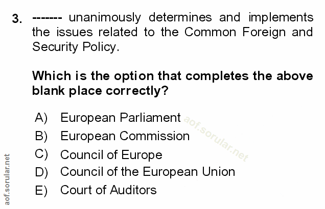 3. soru: - unanimously determines and implements the issues related to the Common Foreign and Security Policy. Which is the op…
