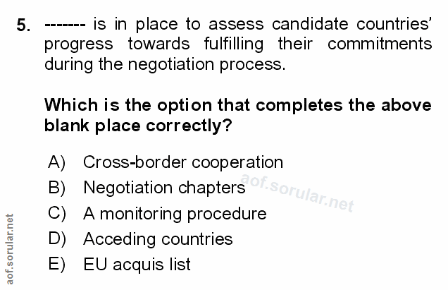 5. soru: - is in place to assess candidate countries' progress towards fulfilling their commitments during the negotiation pro…