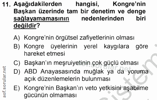 11. soru: Aşağıdakilerden hangisi, Kongre'nin Başkan üzerinde tam bir denetim ve denge sağlayamamasının nedenlerinden biri deği…