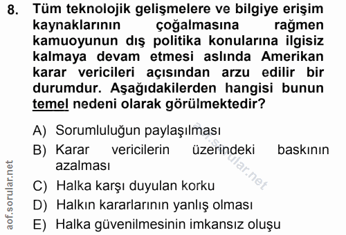 8. soru: Tüm teknolojik gelişmelere ve bilgiye erişim kaynaklarının çoğalmasına ragmen kamuoyunun dış politika konularına ilgi…