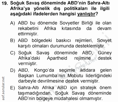 19. soru: Soğuk Savaş döneminde ABD'nin Sahra-Altı Afrika'ya yönelik dış politikaları ile ilgili aşağıdaki ifadelerden hangisi…