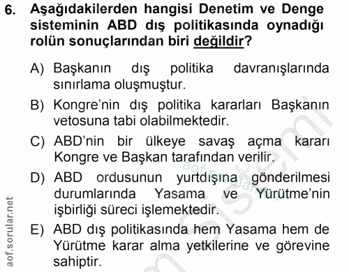 6. soru: Aşağıdakilerden hangisi Denetim ve Denge sisteminin ABD dış politikasında oynadığı rolün sonuçlarından biri değildir?…