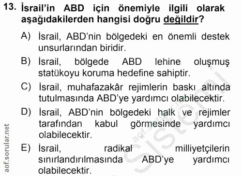 13. soru: İsrail'in ABD için önemiyle ilgili olarak aşağıdakilerden hangisi doğru değildir? A) İsrail, ABD'nin bölgedeki en öne…