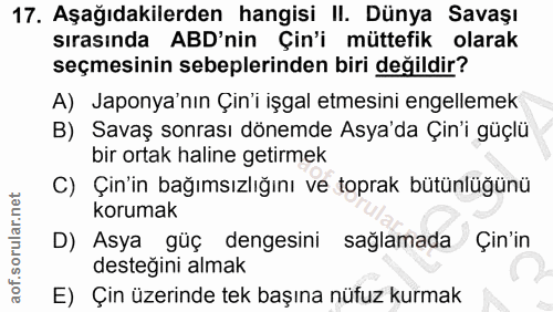 17. soru: Aşağıdakilerden hangisi II. Dünya Savaşı sırasında ABD'nin Çin'i müttefik olarak seçmesinin sebeplerinden biri değild…