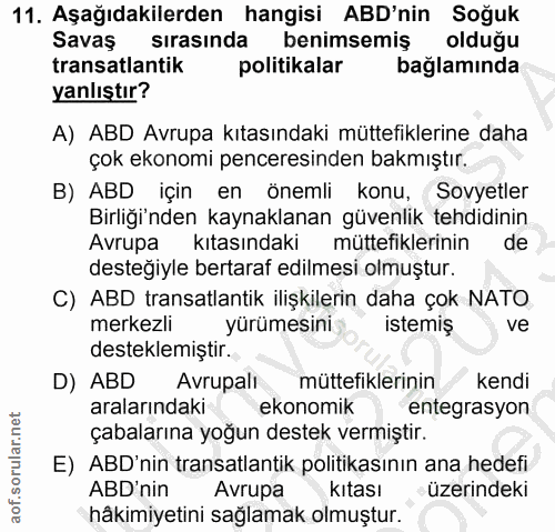 11. soru: Aşağıdakilerden hangisi ABD'nin Soğuk Savaş sirasinda benimsemiş oldugu transatlantik politikalar bağlamında yanlıştı…