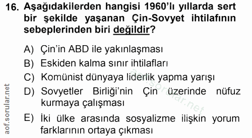 16. soru: Aşağıdakilerden hangisi 1960'lı yıllarda sert bir şekilde yaşanan Çin-Sovyet ihtilafının sebeplerinden biri değildir?…