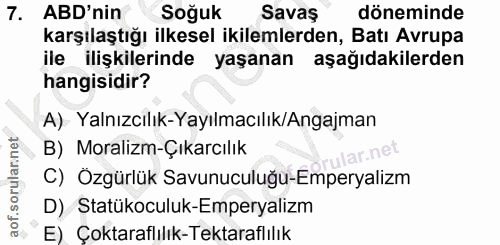 7. soru: ABD'nin Soğuk Savaş döneminde karşılaştığı ilkesel ikilemlerden, Batı Avrupa ile ilişkilerinde yaşanan aşağıdakilerde…