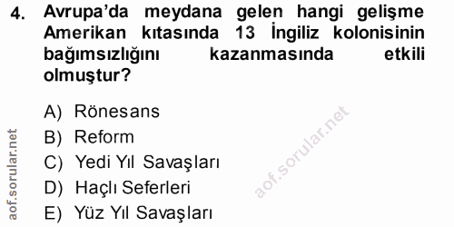 4. soru: Avrupa'da meydana gelen hangi gelişme Amerikan kıtasında 13 İngiliz kolonisinin bağımsızlığını kazanmasında etkili ol…
