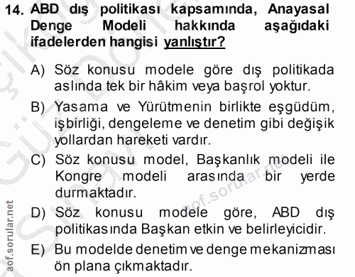 14. soru: ABD dış politikası kapsamında, Anayasal Denge Modeli w hakkında aşağıdaki ifadelerden hangisi yanlıştır? A) Söz konus…