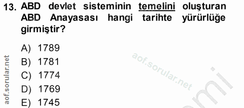 13. soru: ABD devlet sisteminin temelini oluşturan ABD Anayasası hangi| tarihte yürürlüğe girmiştir? A) 1789 B) 1781 C) 1774 D)…