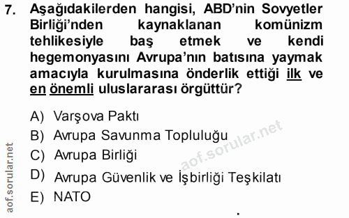 7. soru: Aşağıdakilerden hangisi, ABD'nin Sovyetler Birliği'nden kaynaklanan komünizm tehlikesiyle bas etmek ve kendi hegemony…