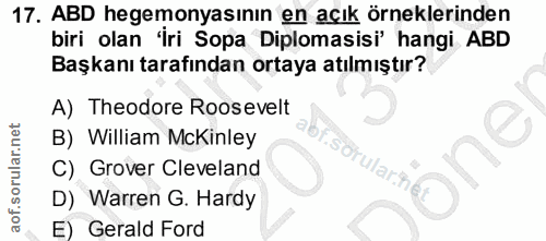 17. soru: ABD hegemonyasının en açık örneklerinden biri olan 'İri Sopa Diplomasisi' hangi ABD Başkanı tarafından ortaya atılmış…