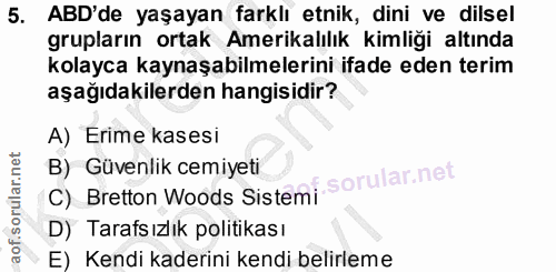 5. soru: ABD'de yaşayan farklı etnik, dini ve dilsel grupların ortak Amerikalılık kimliği altında kolayca kaynaşabilmelerini i…