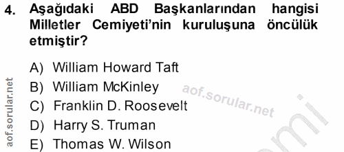 4. soru: Aşağıdaki ABD Başkanlarından hangisi Milletler Cemiyeti'nin kuruluşuna öncülük etmiştir? A) William Howard Taft B) Wi…