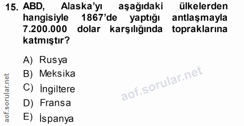 15. soru: ABD, Alaska'yı aşağıdaki ülkelerden hangisiyle 1867'de yaptığı antlaşmayla 7.200.000 dolar karşılığında topraklarına…