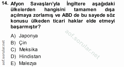 14. soru: Afyon Savaşları'yla Ingiltere aşağıdaki ülkelerden hangisini tamamen dışa açılmaya zorlamış ve ABD de bu sayede söz k…