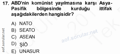 17. soru: ABD'nin komünist yayılmasına karşı Asya- Pasifik bölgesinde kurduğu ittifak aşağıdakilerden hangisidir? A) NATO B) SE…