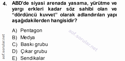 4. soru: ABD'de siyasi arenada yasama, yürütme ve yargı erkleri kadar söz sahibi olan ve "dördüncü kuvvet" olarak adlandırılan…