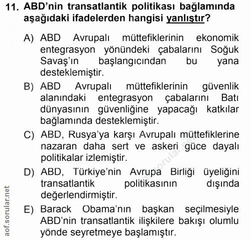 11. soru: ABD'nin transatlantik politikası bağlamında aşağıdaki ifadelerden hangisi yanlıştır? A) ABD Avrupalı müttefiklerinin…