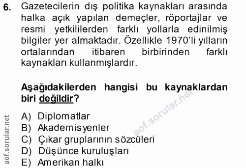 6. soru: Gazetecilerin dış politika kaynakları arasında halka açık yapılan demeçler, röportajlar ve resmi yetkililerden farklı…