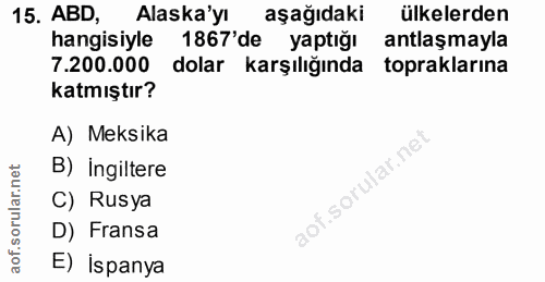 15. soru: ABD, Alaska'yı aşağıdaki ülkelerden hangisiyle 1867'de yaptığı antlaşmayla 7.200.000 dolar karşılığında topraklarına…