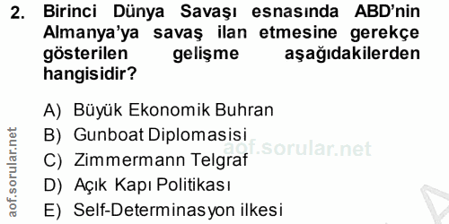 2. soru: Birinci Dünya Savaşı esnasında ABD'nin Almanya'ya savaş ilan etmesine gerekçe gösterilen gelişme aşağıdakilerden hang…