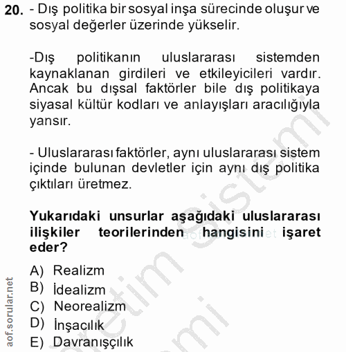 20. soru: - Dış politika bir sosyal inşa sürecinde oluşur ve sosyal değerler üzerinde yükselir. -Dış politikanın uluslararası s…