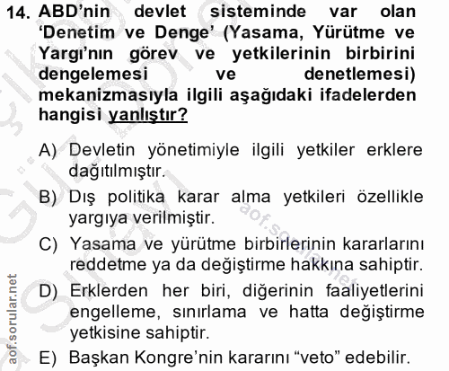 14. soru: ABD'nin devlet sisteminde var olan 'Denetim ve Denge' (Yasama, Yürütme ve Yargı'nın görev ve yetkilerinin birbirini d…