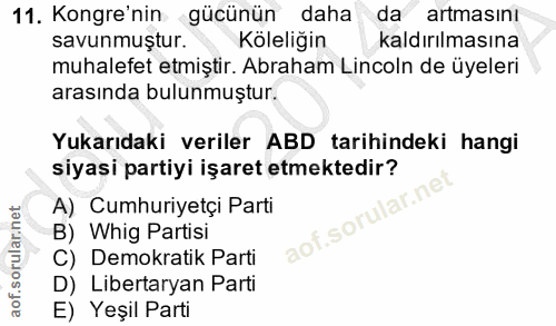 11. soru: Kongre'nin gücünün daha da artmasını savunmuştur. Köleliğin kaldırılmasına muhalefet etmiştir. Abraham Lincoln de üye…