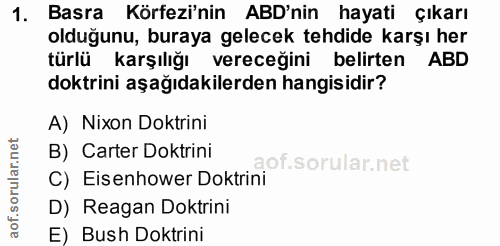 1. soru: Basra Körfezi'nin ABD'nin hayati çıkarı olduğunu, buraya gelecek tehdide karşı her türlü karşılığı vereceğini belirte…