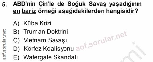 5. soru: ABD'nin Çin'le de Soğuk Savaş yaşadığının en bariz örneği aşağıdakilerden hangisidir? A) Küba Krizi B) Truman Doktrin…