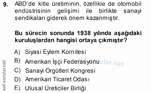 9. soru: ABD'de kitle üretiminin, özellikle de otomobil endüstrisinin gelişimi ile birlikte sanayi sendikaları giderek önem ka…