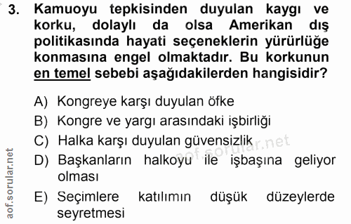 3. soru: Kamuoyu tepkisinden duyulan kaygı ve korku, dolaylı da olsa Amerikan dış politikasında hayati seçeneklerin yürürlüğe…