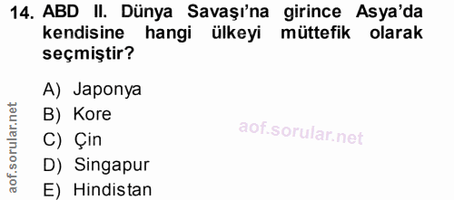 14. soru: ABD II. Dünya Savaşı'na girince Asya'da kendisine hangi ülkeyi müttefik olarak seçmiştir? A) Japonya B) Kore C) Çin D…