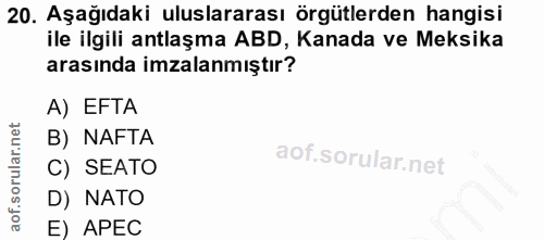 20. soru: Aşağıdaki uluslararası örgütlerden hangisi ile ilgili antlaşma ABD, Kanada ve Meksika arasında imzalanmıştır? A) EFTA…