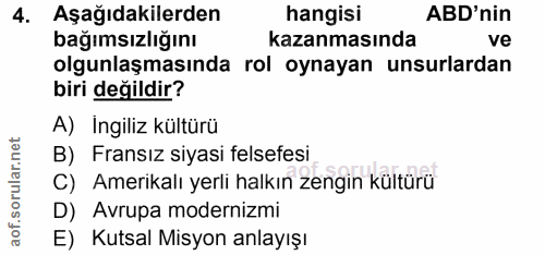 4. soru: Aşağıdakilerden hangisi ABD'nin bağımsızlığını kazanmasında ve olgunlaşmasında rol oynayan unsurlardan biri değildir?…