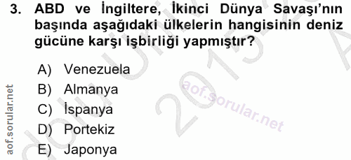 3. soru: ABD ve İngiltere, İkinci Dünya Savaşı'nın başında aşağıdaki ülkelerin hangisinin deniz gücüne karşı işbirliği yapmışt…