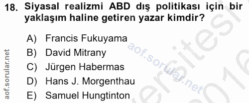 18. soru: Siyasal realizmi ABD dış politikası için bir yaklaşım haline getiren yazar kimdir? A) Francis Fukuyama B) David Mitra…