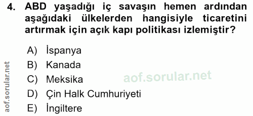4. soru: ABD yaşadığı iç savaşın hemen ardından aşağıdaki ülkelerden hangisiyle ticaretini artırmak için açık kapı politikası…