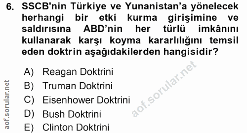 6. soru: SSCB'nin Türkiye ve Yunanistan'a yönelecek herhangi bir etki kurma girişimine ve saldırısına • ABD'nin her türlü imkâ…