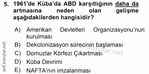 5. soru: 1961'de Küba'da ABD karşıtlığının daha da artmasına neden olan gelişme aşağıdakilerden hangisidir? A) Amerikan Devlet…