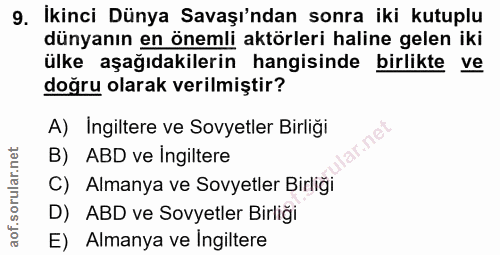 9. soru: İkinci Dünya Savaşı'ndan sonra iki kutuplu dünyanın en önemli aktörleri haline gelen iki ülke aşağıdakilerin hangisin…