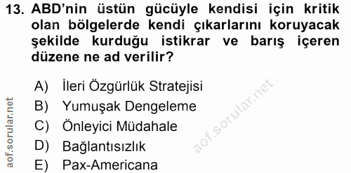 13. soru: ABD'nin üstün gücüyle kendisi için kritik olan bölgelerde kendi çıkarlarını koruyacak şekilde kurduğu istikrar ve bar…