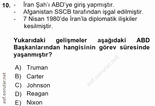 10. soru: - İran Şah'ı ABD'ye giriş yapmıştır. Afganistan SSCB tarafından işgal edilmiştir. 7 Nisan 1980'de İran'la diplomatik…