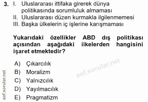 3. soru: I. Uluslararası ittifaka girerek dünya politikasında sorumluluk almaması II. Uluslararası düzen kurmakla ilgilenmemes…