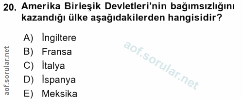 20. soru: Amerika Birleşik Devletleri'nin bağımsızlığını kazandığı ülke aşağıdakilerden hangisidir? A) Ingiltere B) Fransa C) I…